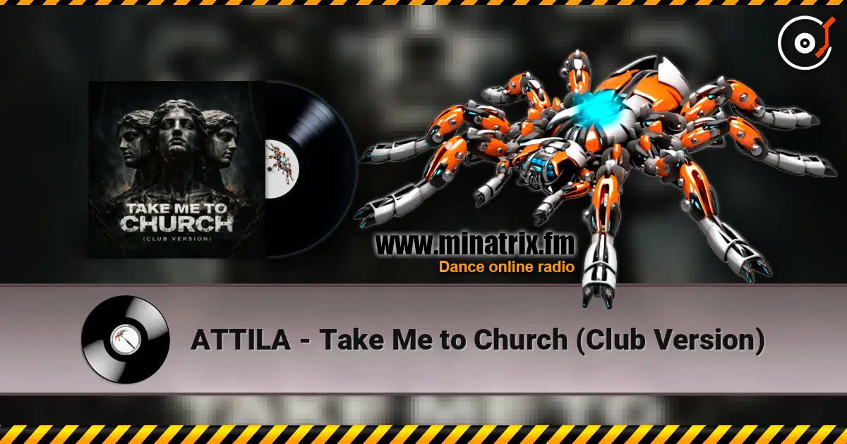 ATTILA - Take Me to Church (Club Version) listen online in high quality | Minatrix.FM