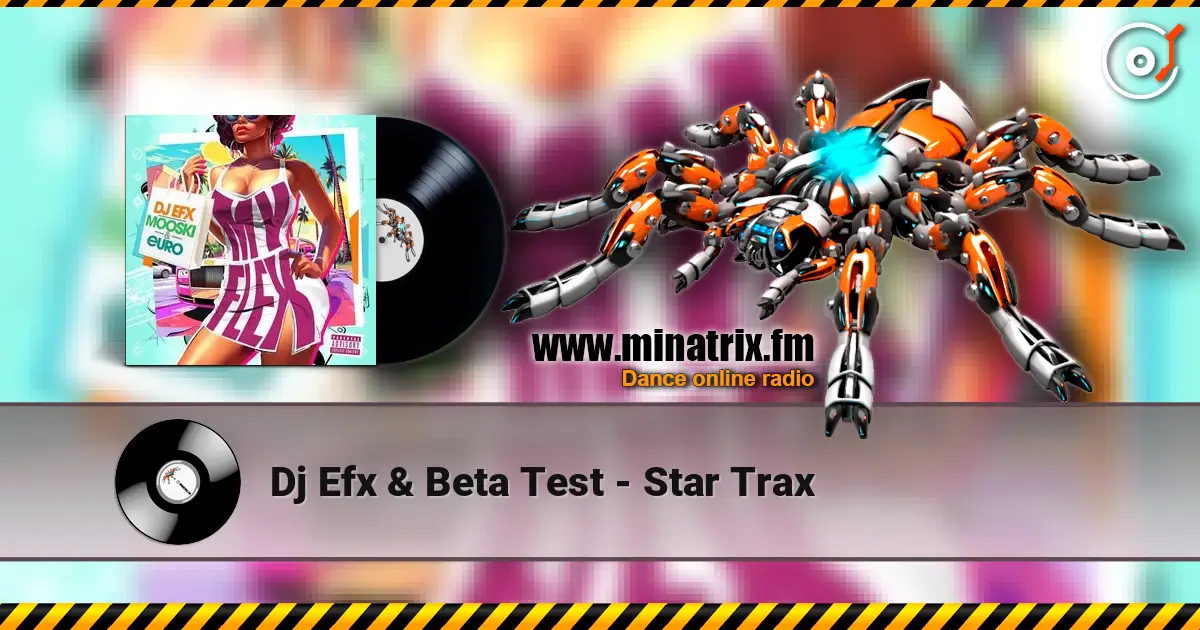 Dj Efx & Beta Test - Star Trax listen online in high quality | Minatrix.FM