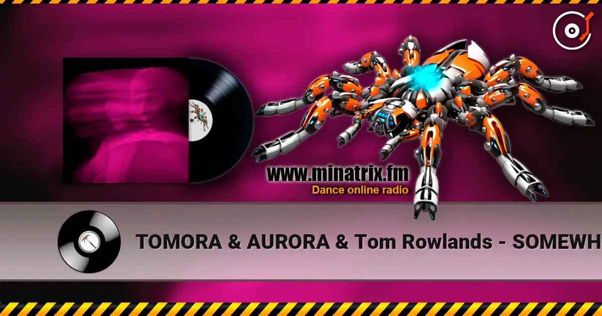 TOMORA & AURORA & Tom Rowlands - SOMEWHERE ELSE listen online in high quality | Minatrix.FM