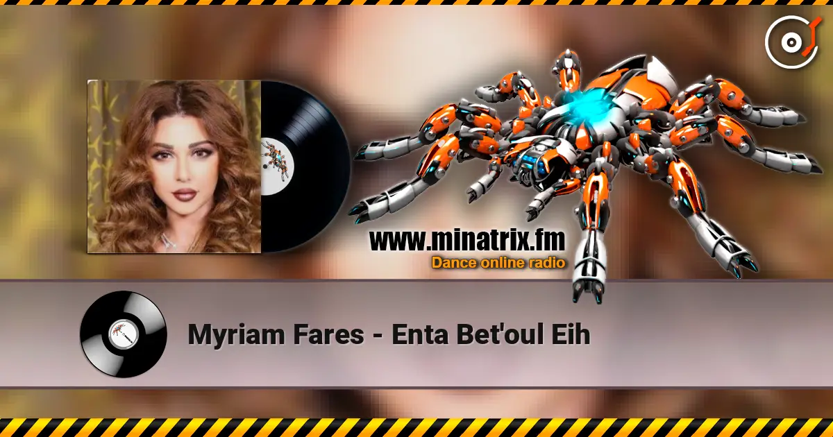 Myriam Fares - Enta Bet'oul Eih listen online in high quality | Minatrix.FM