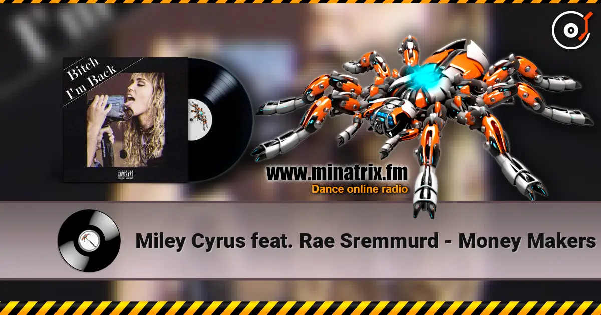 Miley Cyrus feat. Rae Sremmurd - Money Makers listen online in high quality | Minatrix.FM