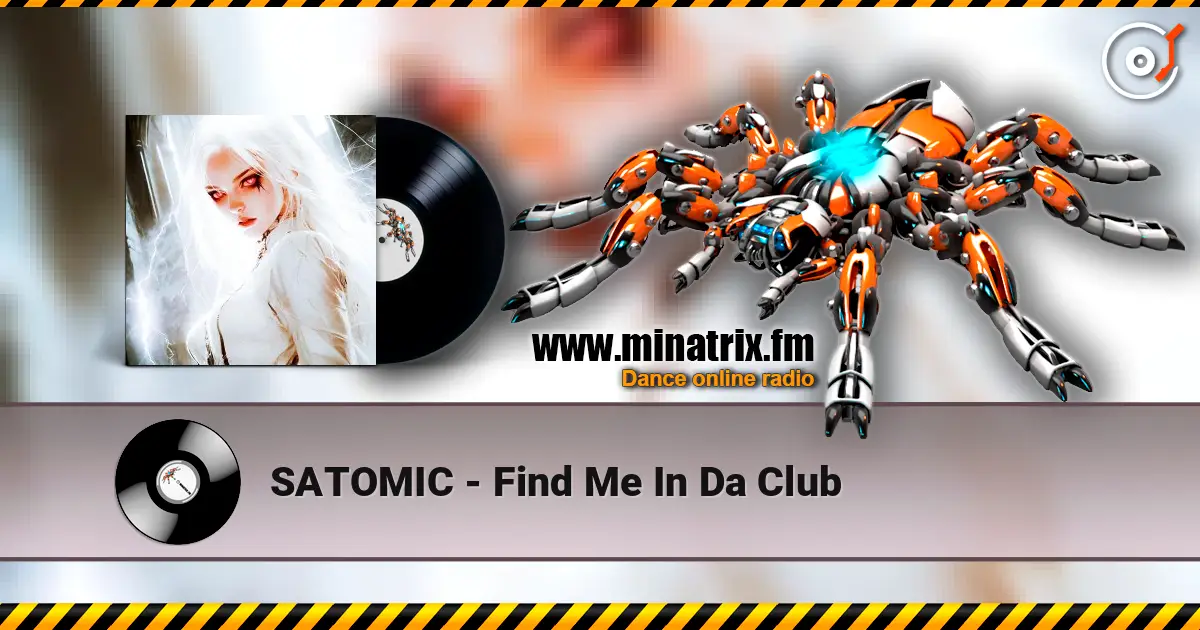 SATOMIC - Find Me In Da Club listen online in high quality | Minatrix.FM