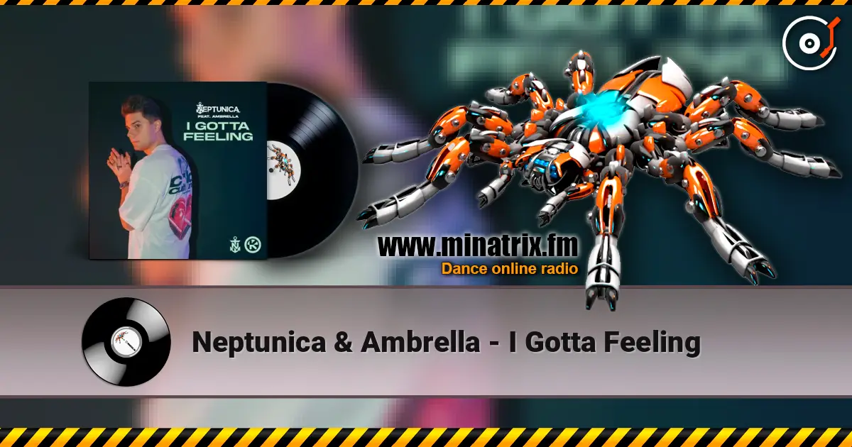 Neptunica & Ambrella - I Gotta Feeling listen online in high quality | Minatrix.FM