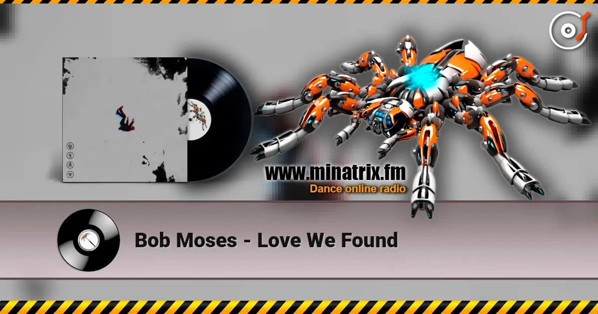 Bob Moses - Love We Found listen online in high quality | Minatrix.FM