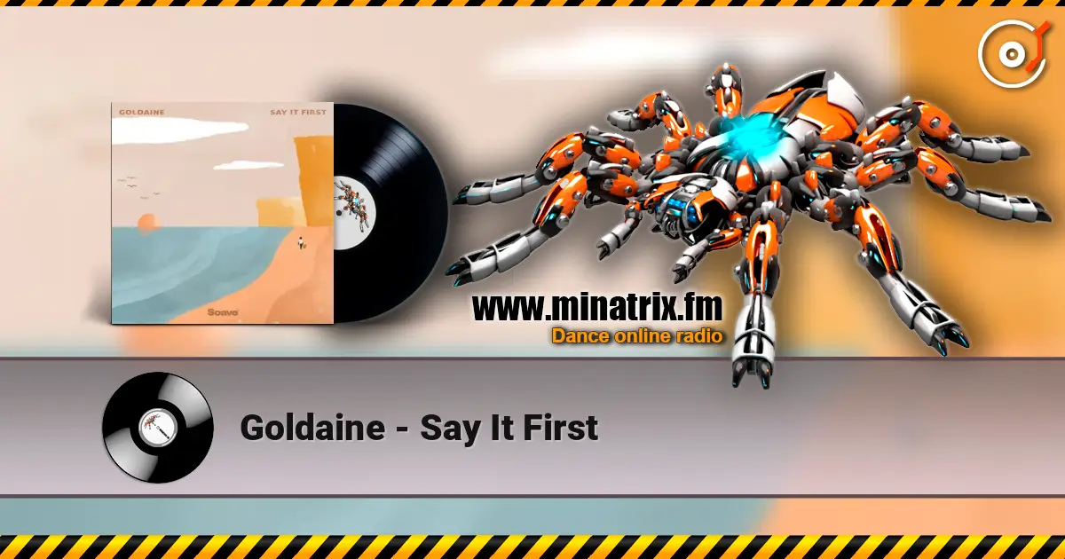Goldaine - Say It First listen online in high quality | Minatrix.FM