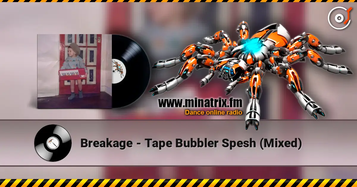 Breakage - Tape Bubbler Spesh (Mixed) listen online in high quality | Minatrix.FM