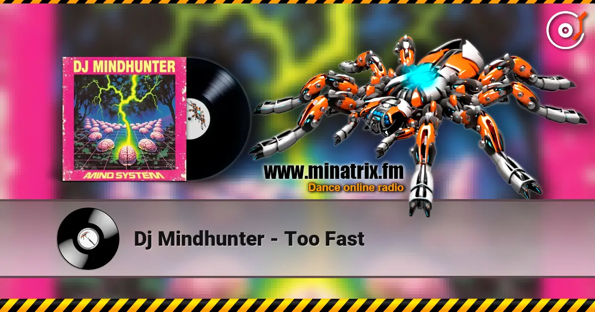 Dj Mindhunter - Too Fast listen online in high quality | Minatrix.FM