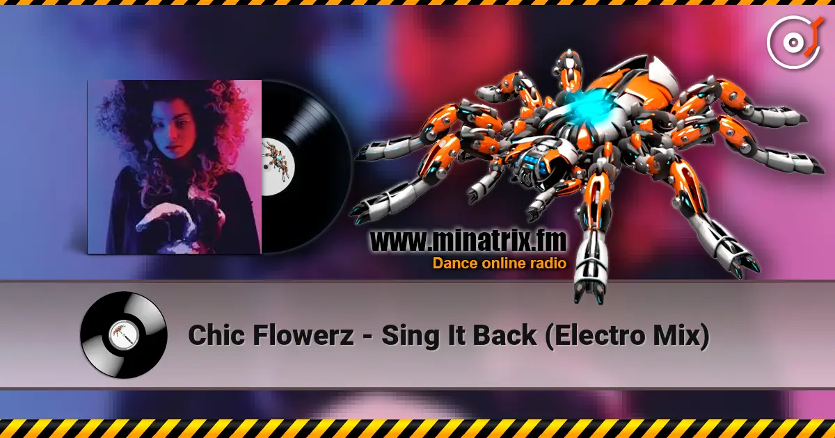 Chic Flowerz - Sing It Back (Electro Mix) listen online in high quality | Minatrix.FM