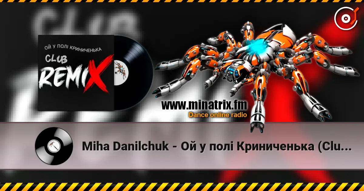 Miha Danilchuk - Ой у полі Криниченька (Club Remix) listen online in high quality | Minatrix.FM
