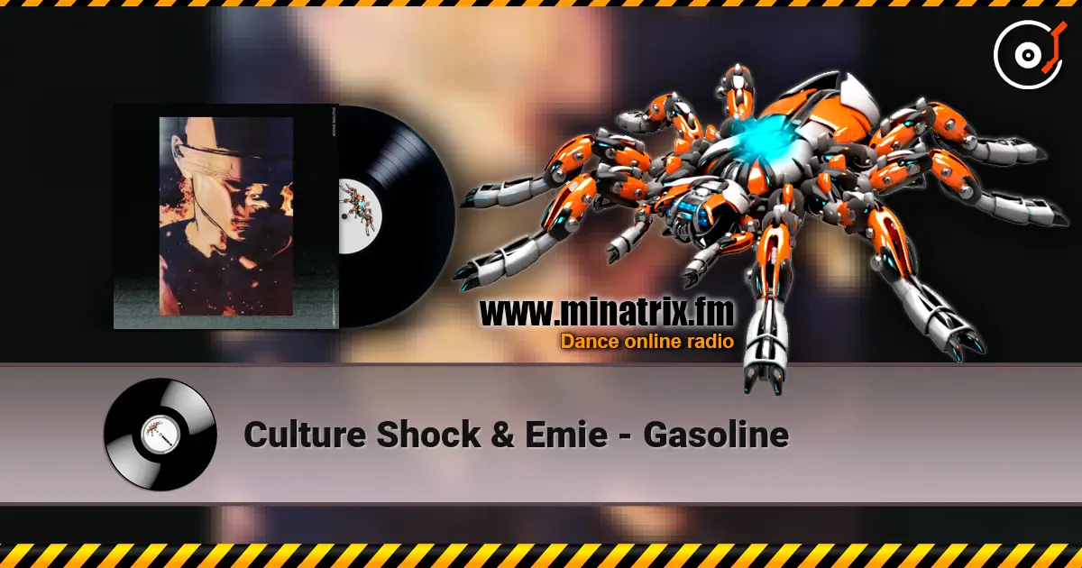 Culture Shock & Emie - Gasoline listen online in high quality | Minatrix.FM