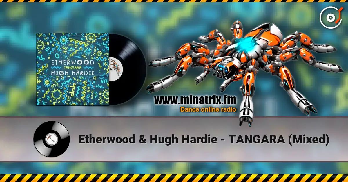 Etherwood & Hugh Hardie - TANGARA (Mixed) listen online in high quality | Minatrix.FM