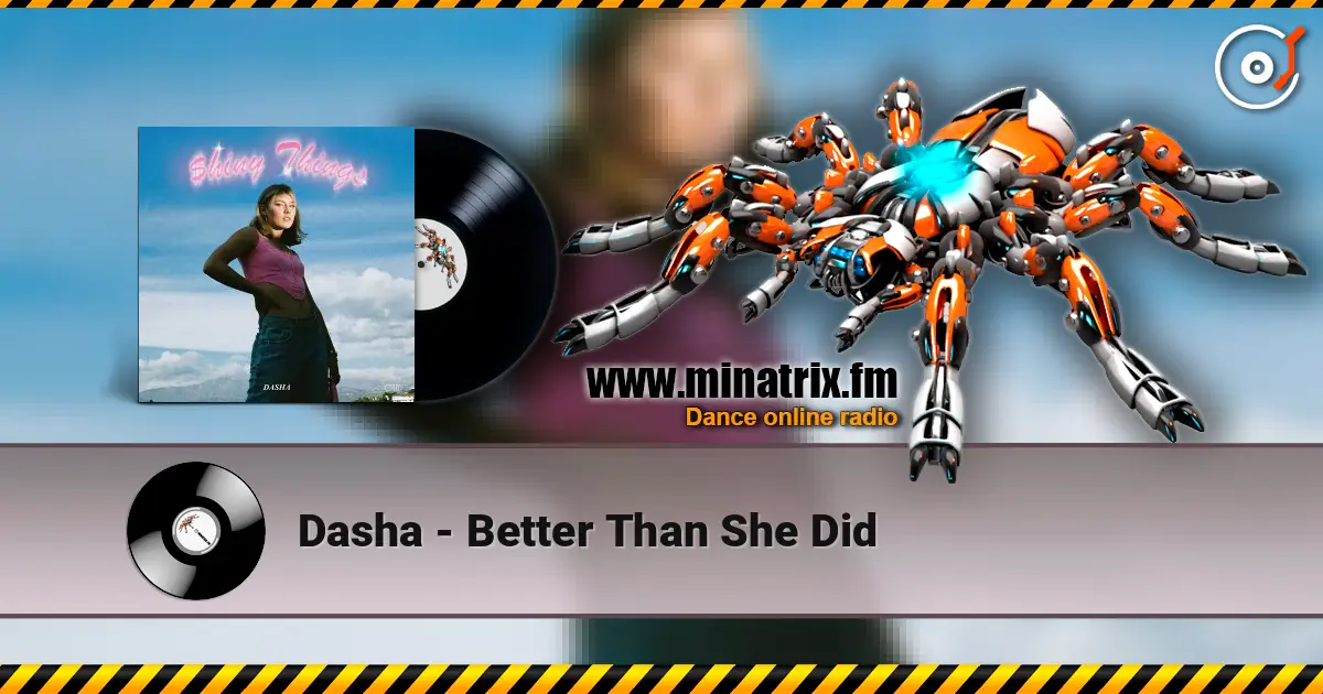 Dasha - Better Than She Did listen online in high quality | Minatrix.FM