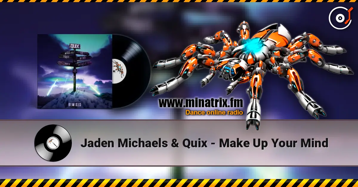 Jaden Michaels & Quix - Make Up Your Mind listen online in high quality | Minatrix.FM