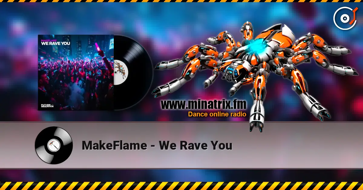 MakeFlame - We Rave You listen online in high quality | Minatrix.FM