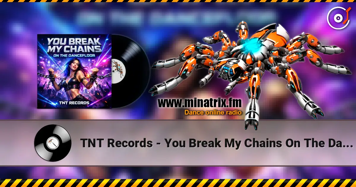 TNT Records - You Break My Chains On The Dancefloor listen online in high quality | Minatrix.FM