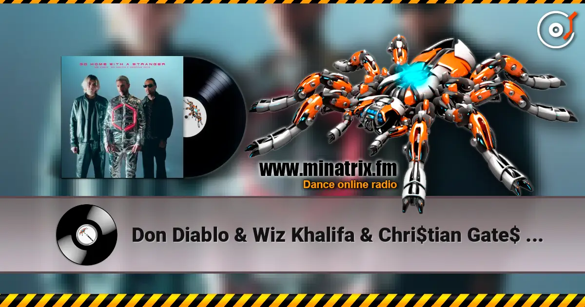 Don Diablo & Wiz Khalifa & Chri$tian Gate$ - Go Home With A Stranger listen online in high quality | Minatrix.FM