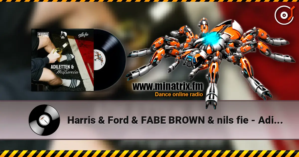 Harris & Ford & FABE BROWN & nils fie - Adiletten & Weißwein listen online in high quality | Minatrix.FM