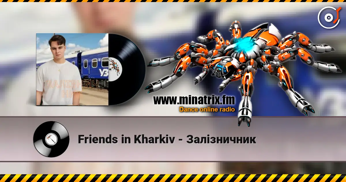 Friends in Kharkiv - Залізничник listen online in high quality | Minatrix.FM