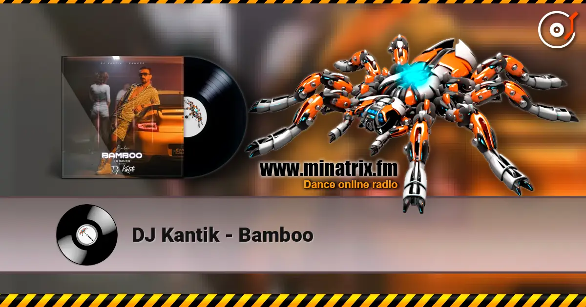 DJ Kantik - Bamboo listen online in high quality | Minatrix.FM