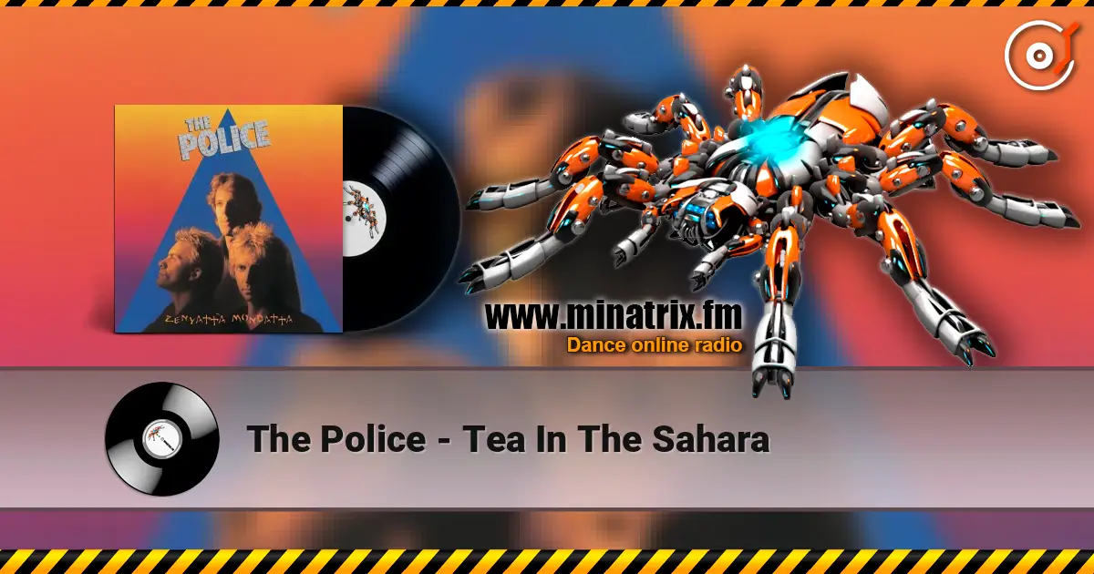 The Police - Tea In The Sahara listen online in high quality | Minatrix.FM