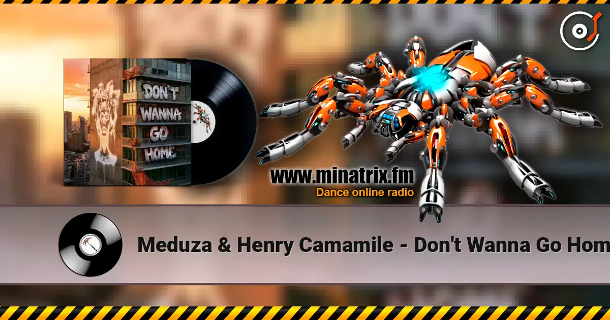 Meduza & Henry Camamile - Don't Wanna Go Home listen online in high quality | Minatrix.FM