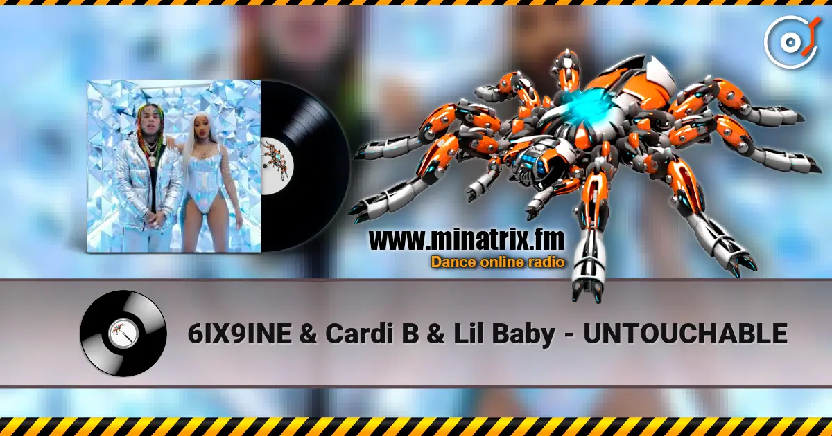 6IX9INE & Cardi B & Lil Baby - UNTOUCHABLE listen online in high quality | Minatrix.FM