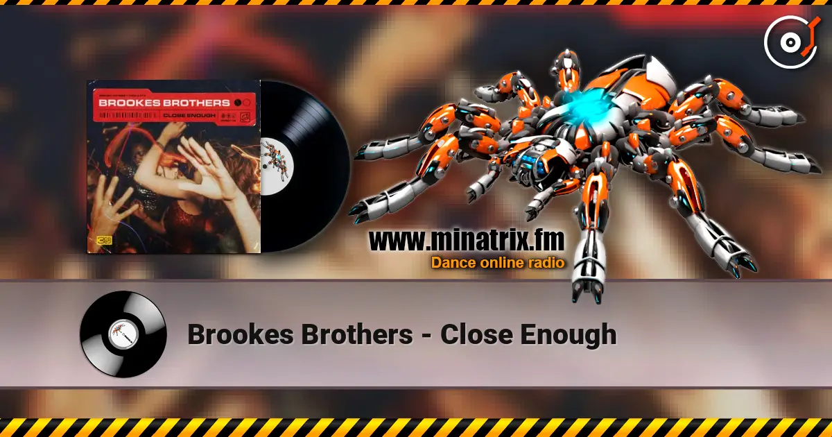 Brookes Brothers - Close Enough listen online in high quality | Minatrix.FM