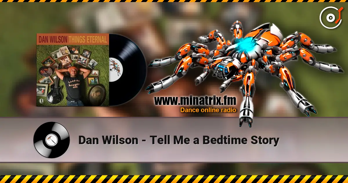 Dan Wilson - Tell Me a Bedtime Story listen online in high quality | Minatrix.FM