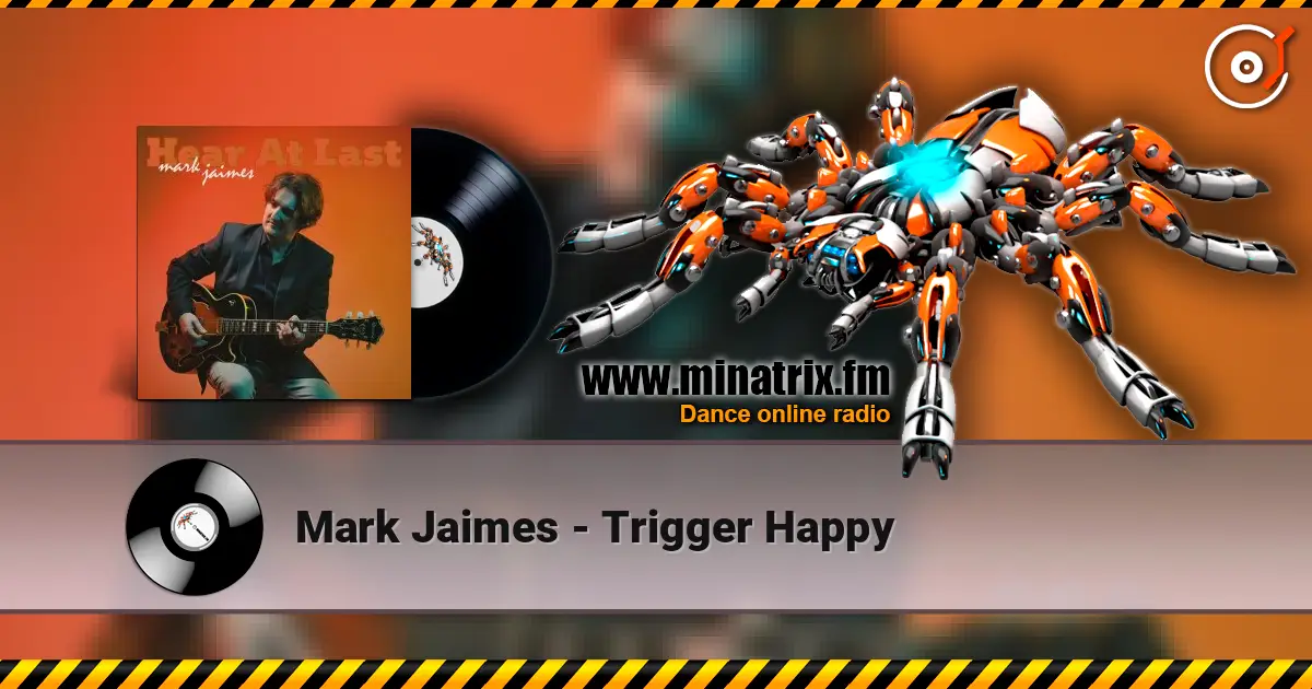 Mark Jaimes - Trigger Happy listen online in high quality | Minatrix.FM