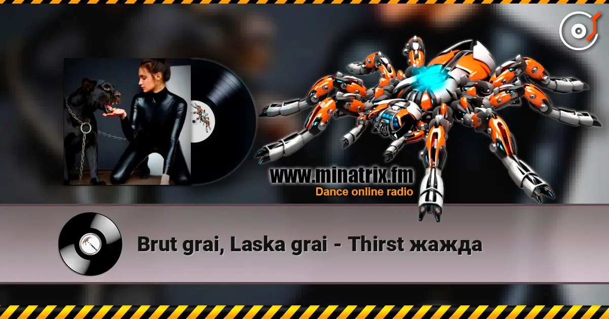 Brut grai, Laska grai - Thirst жажда listen online in high quality | Minatrix.FM
