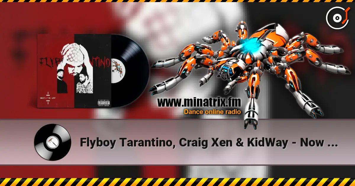 Flyboy Tarantino, Craig Xen & KidWay - Now Or Never listen online in high quality | Minatrix.FM
