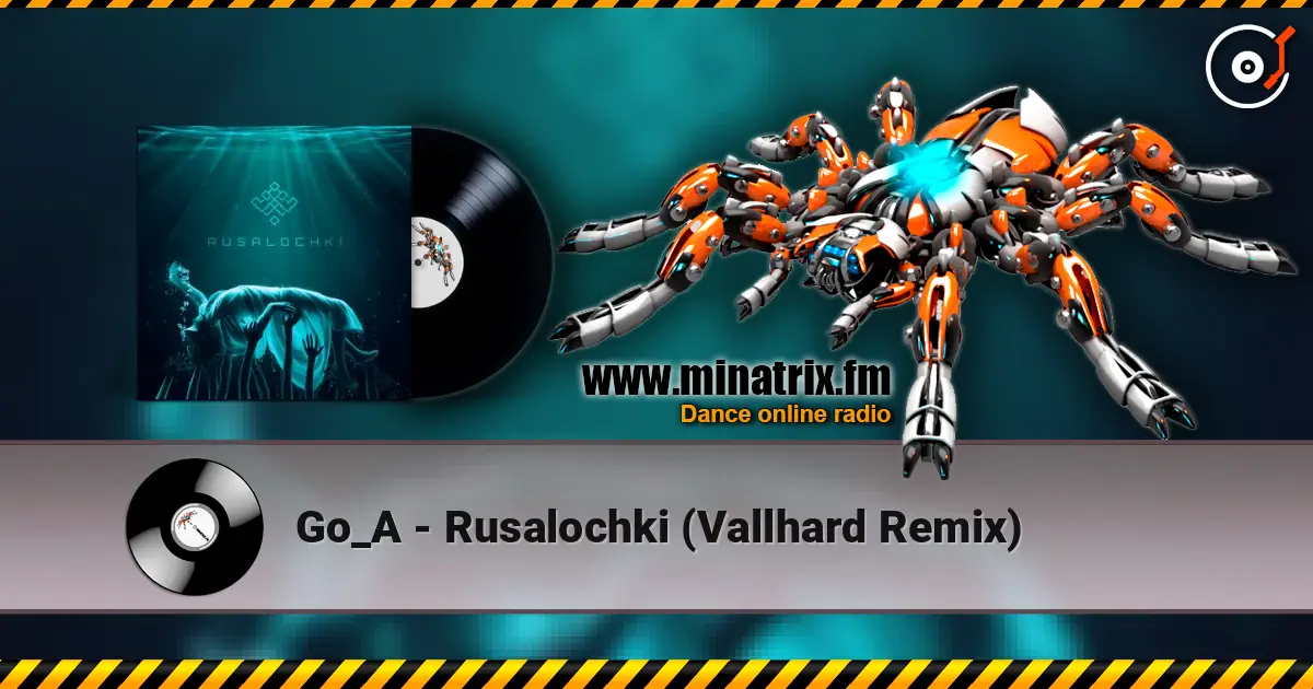 Go_A - Rusalochki (Vallhard Remix) listen online in high quality | Minatrix.FM