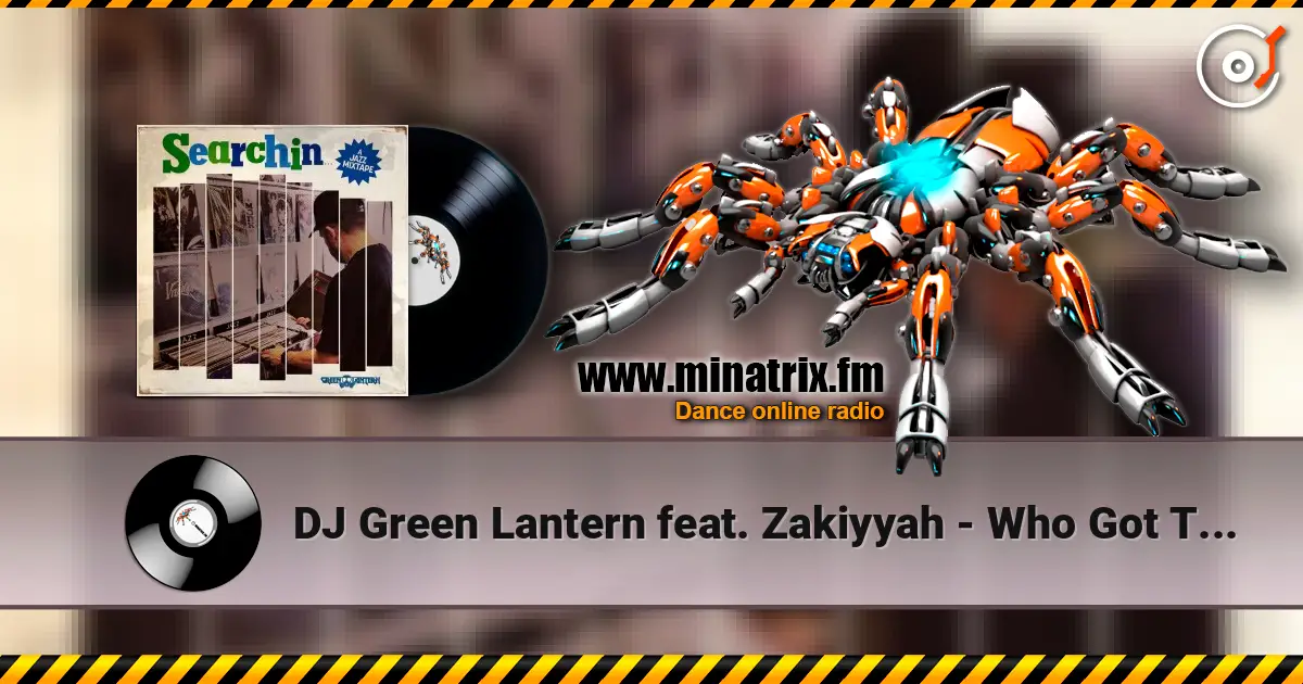DJ Green Lantern feat. Zakiyyah - Who Got The Vibe listen online in high quality | Minatrix.FM