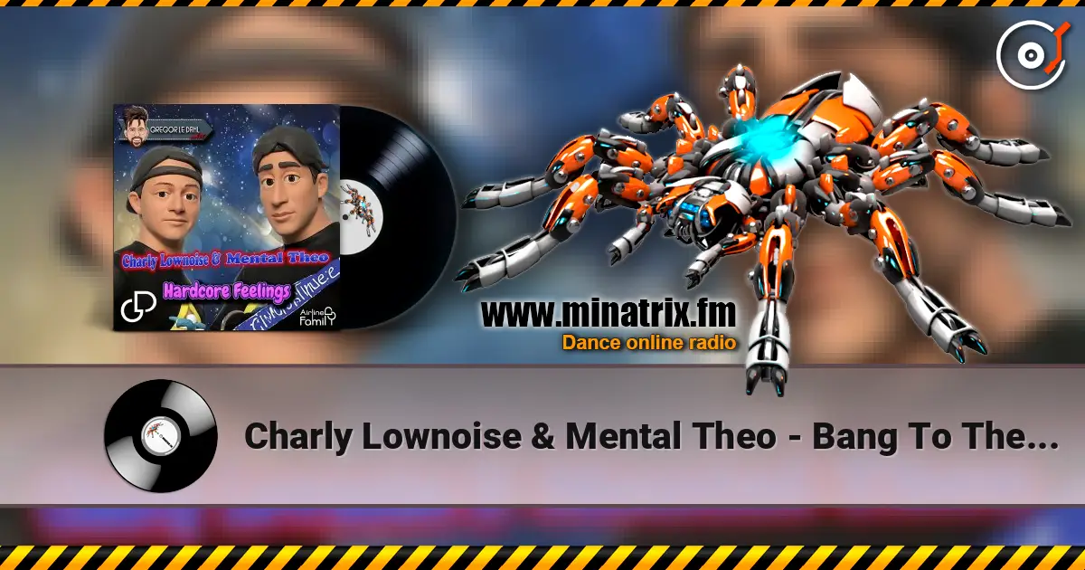 Charly Lownoise & Mental Theo - Bang To The Beat listen online in high quality | Minatrix.FM