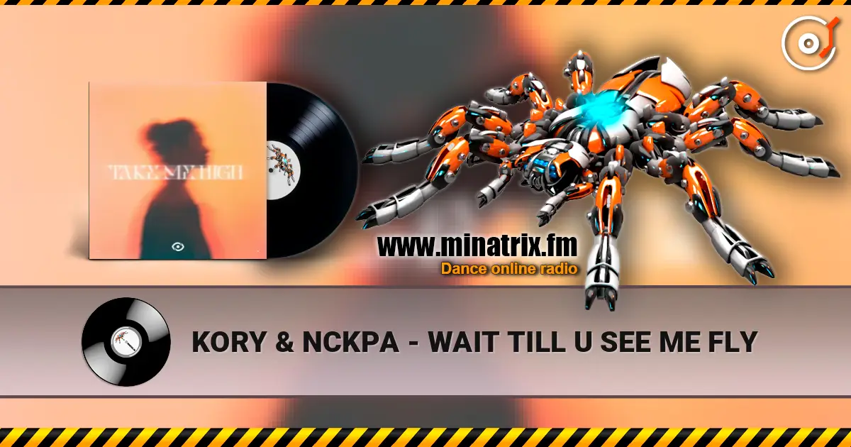 KORY & NCKPA - WAIT TILL U SEE ME FLY listen online in high quality | Minatrix.FM