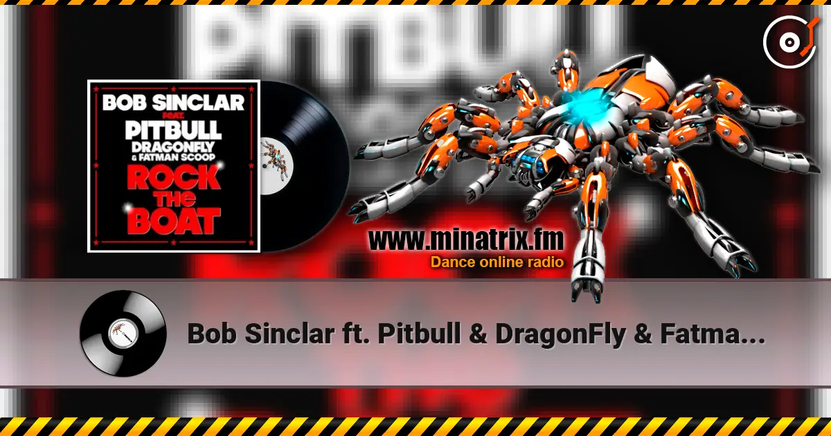 Bob Sinclar ft. Pitbull & DragonFly & Fatman Scoop - Rock The Boat listen online in high quality | Minatrix.FM