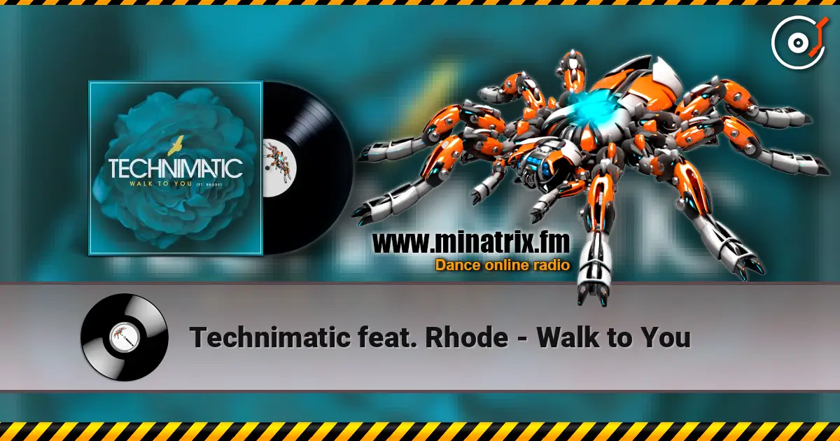 Technimatic feat. Rhode - Walk to You listen online in high quality | Minatrix.FM