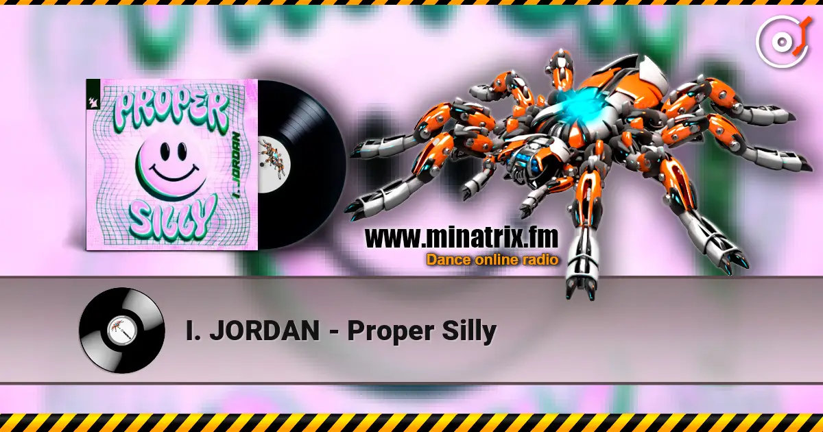 I. JORDAN - Proper Silly listen online in high quality | Minatrix.FM