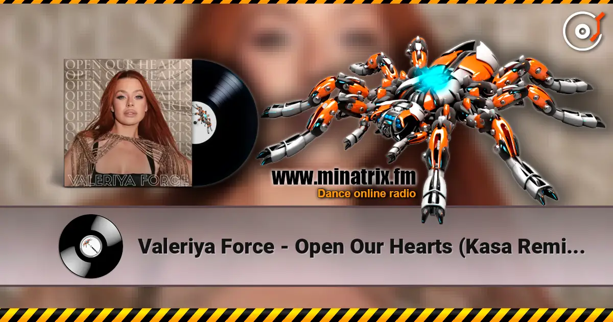 Valeriya Force - Open Our Hearts (Kasa Remixoff remix) listen online in high quality | Minatrix.FM