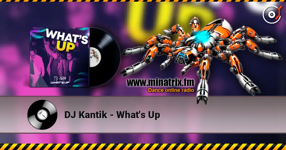 DJ Kantik - What's Up listen online in high quality | Minatrix.FM