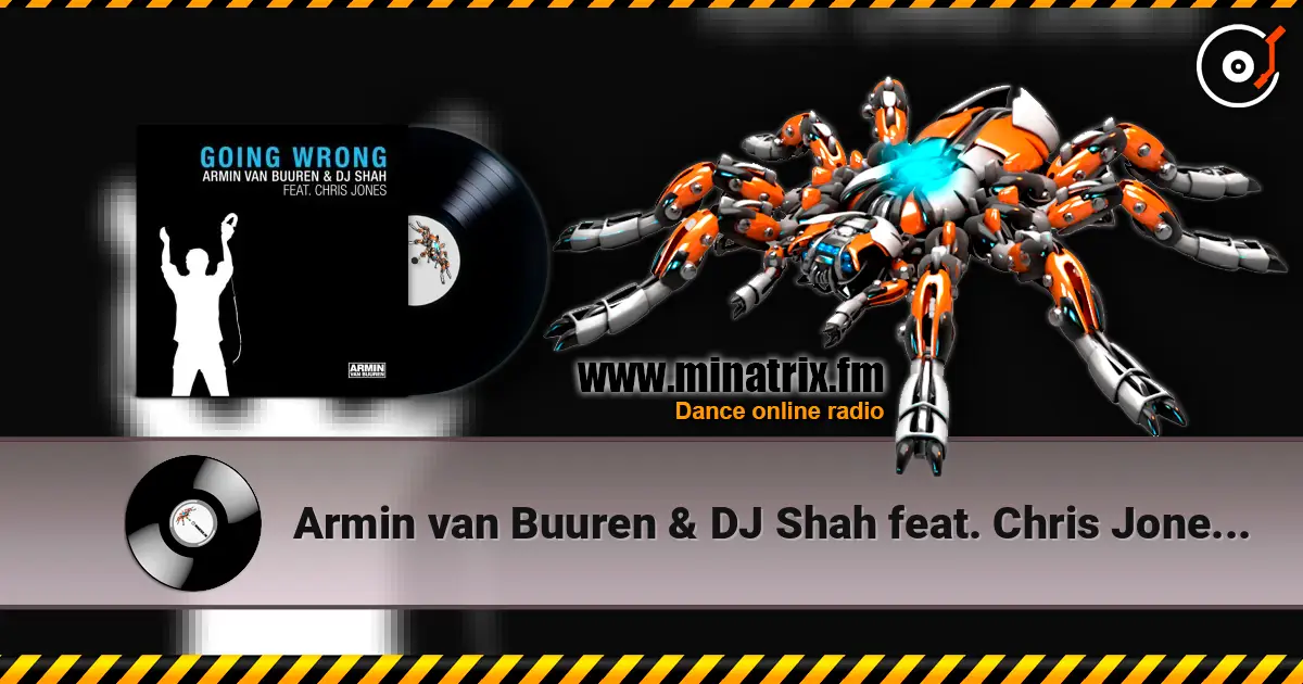 Armin van Buuren & DJ Shah feat. Chris Jones - Going Wrong (Original Mix) listen online in high quality | Minatrix.FM