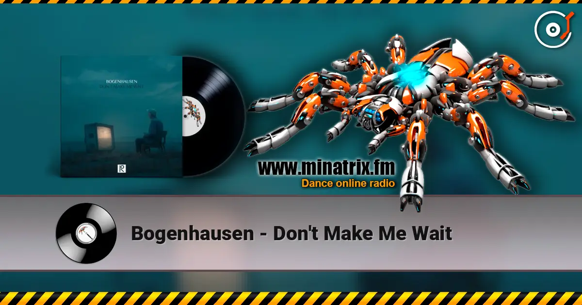Bogenhausen - Don't Make Me Wait listen online in high quality | Minatrix.FM
