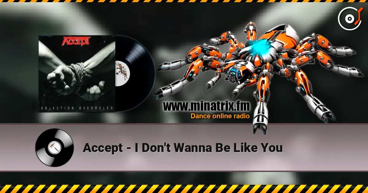 Accept - I Don't Wanna Be Like You listen online in high quality | Minatrix.FM