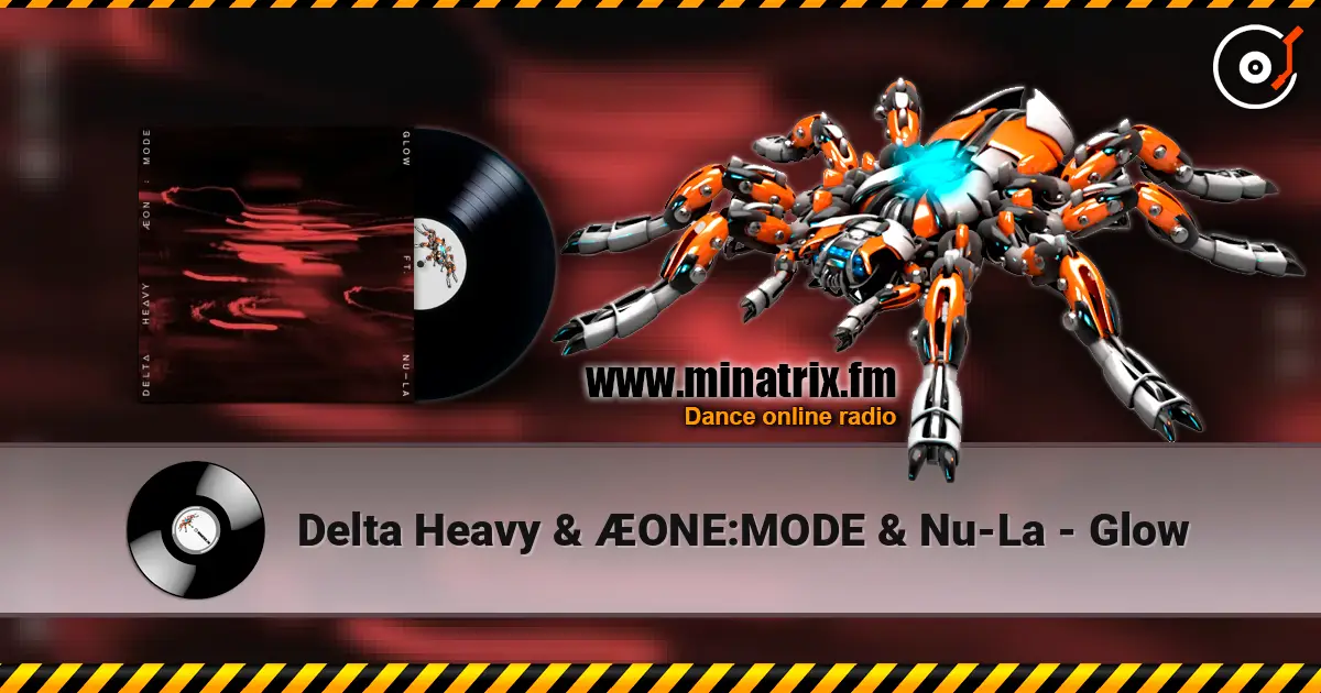 Delta Heavy & ÆONE:MODE & Nu-La - Glow listen online in high quality | Minatrix.FM