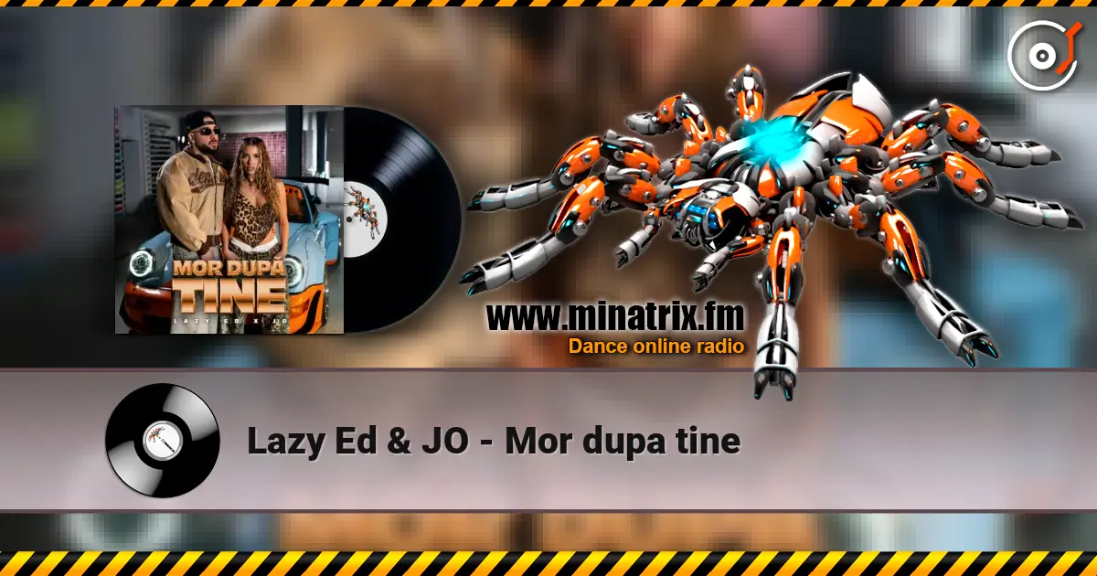 Lazy Ed & JO - Mor dupa tine listen online in high quality | Minatrix.FM