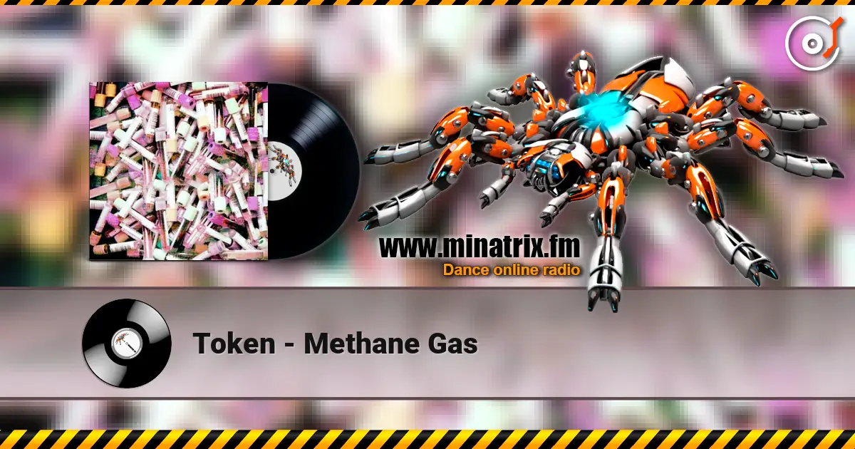 Token - Methane Gas listen online in high quality | Minatrix.FM