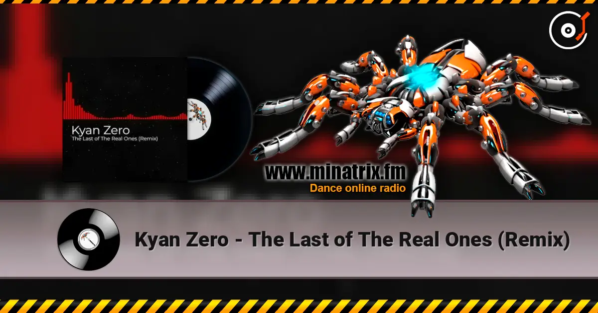 Kyan Zero - The Last of The Real Ones (Remix) listen online in high quality | Minatrix.FM