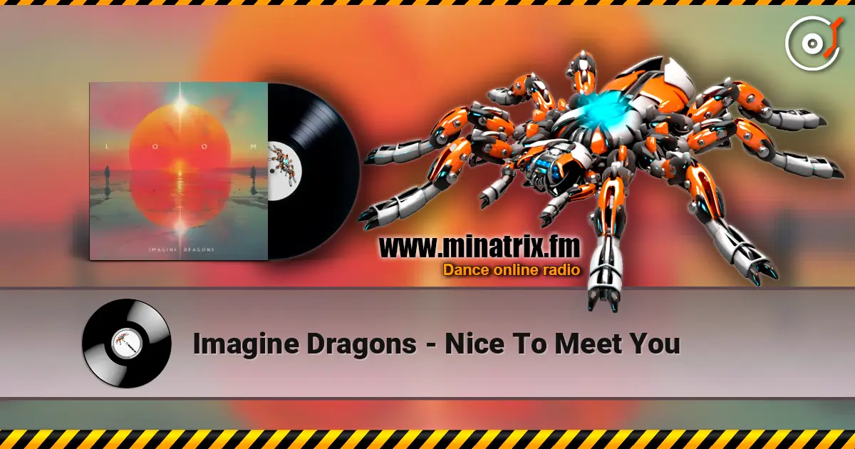 Imagine Dragons - Nice To Meet You listen online in high quality | Minatrix.FM