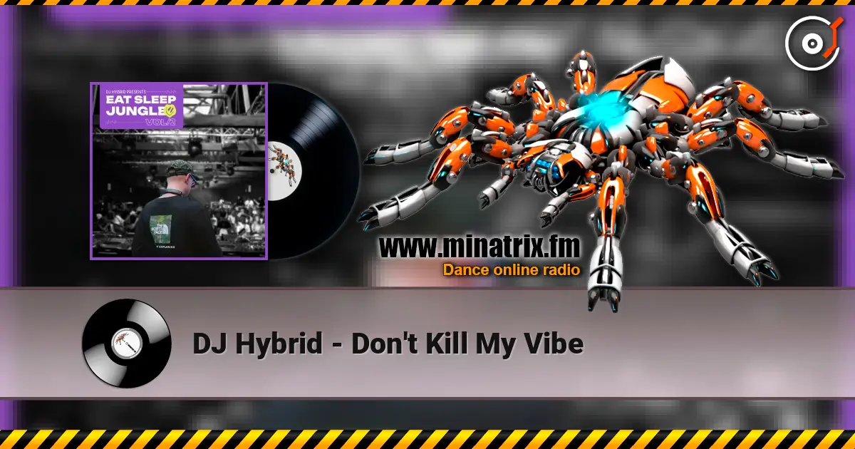 DJ Hybrid - Don't Kill My Vibe listen online in high quality | Minatrix.FM