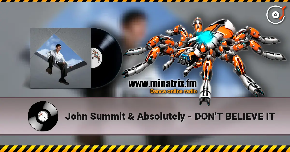 John Summit & Absolutely - DON'T BELIEVE IT listen online in high quality | Minatrix.FM